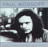 Kossoff, Paul - Live At Croydon Fairfield Halls 15/6/75