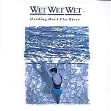 Wet Wet Wet - Holding Back The River