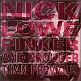 Lowe, Nick - Pinker & ProuderThan Previous