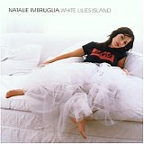 Imbruglia, Natalie - White Lilies Island