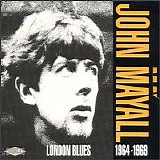 Mayall, John - London Blues 1964-1969