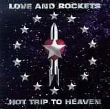 Love and Rockets - Hot Trip to Heaven