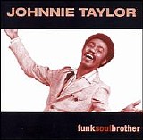 Taylor, Johnnie - FunkSoulBrother