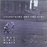 Everything But The Girl - Love Not Money