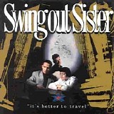 Swing Out Sister - It's Better To Travel