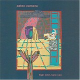 Aztec Camera - High Land, Hard Rain