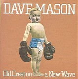 Mason, Dave - Old Crest On A New Wave