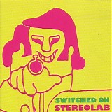 Stereolab - Switched On