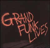 Grand Funk Railroad - Grand Funk Lives