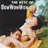 Bow Wow Wow - The Best Of Bow Wow Wow