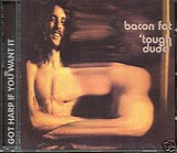Bacon Fat - Tough Dude