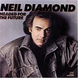 Neil Diamond - Headed for the Future