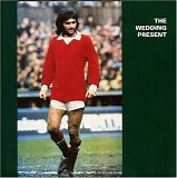 Wedding Present, The - George Best Plus