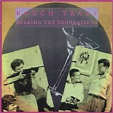 Rough Trade - Shaking The Foundations
