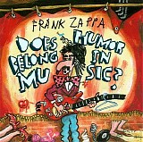 Zappa, Frank - Does Humor Belong In Music?