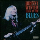 Winter,  Johnny - Livin' In The Blues