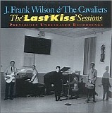 Wilson, J. Frank and the Cavaliers - The "Last Kiss" Sessions