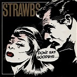 Strawbs - Don't Say Goodbye