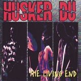 Hüsker Dü - Living End, The