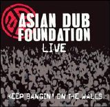 Asian Dub Foundation - Keep Bangin' On The Walls
