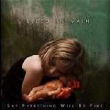 Bleed in Vain - Say Everything Will Be Fine
