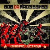 Bob Da Rage Sense - M.P.L.A. (Menos Pão Luz e Água)