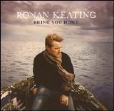 Ronan Keating - Bring You Home (2006) - Bring You Home