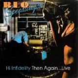 Reo Speedwagon - Hi Infidelity Then Again Live