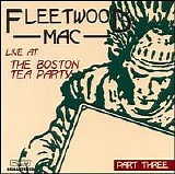 Fleetwood Mac - Live at The Boston Tea Party Part 3