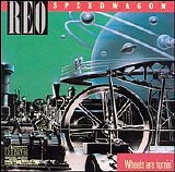 REO Speedwagon - Wheels Are Turnin