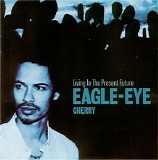 Eagle-Eye Cherry - Living In The Present Future