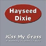 Hayseed Dixie - Kiss My Grass - A Hillbilly Tribute to KISS