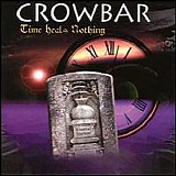 Crowbar - Time Heals Nothing