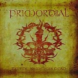Primordial - To the Nameless Dead (bonus disc: Live Rock Hard Open Air 2006)