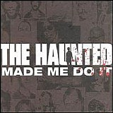 The Haunted - The Haunted Made Me Do It