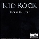 Kid Rock - Rock N Roll Jesus
