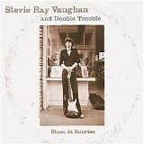 Stevie Ray Vaughan and Double Trouble - Blues at Sunrise