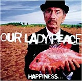 Our Lady Peace - Happiness... Is Not a Fish That You Can Catch