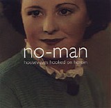 No-Man - Housewives Hooked on Heroin