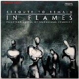 In Flames - Reroute to Remain: Fourteen Songs of Conscious Insanity