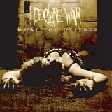 I Declare War - What You Deserve