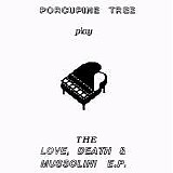 Porcupine Tree - The Love, Death & Mussolini EP