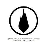 Thousand Foot Krutch - The Flame in All of Us