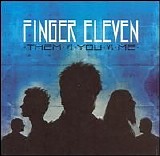 Finger Eleven - Them vs. You vs. Me
