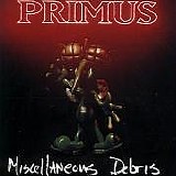 Primus - Miscellaneous Debris