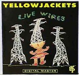 The Yellowjackets - Live Wires