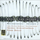 Boulez, Pierre - Boulez: Sur Incises/Messagesquisse/Anthèms 2