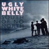 Ugly White Belly - South of No North
