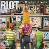 Riot - The Privilege Of Power
