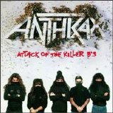 Anthrax - Attack Of The Killer B's